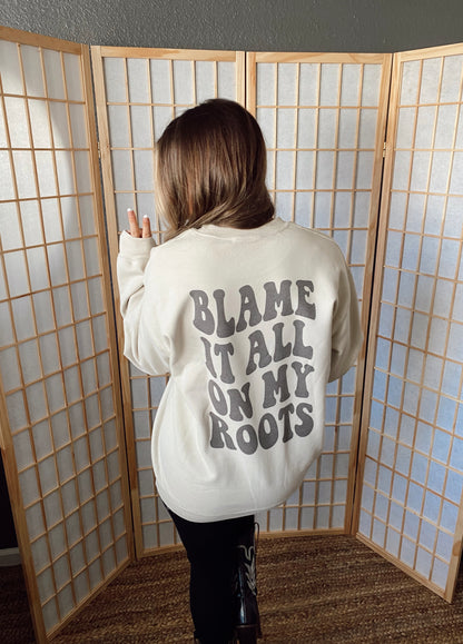 Blame It On My Roots Crewneck